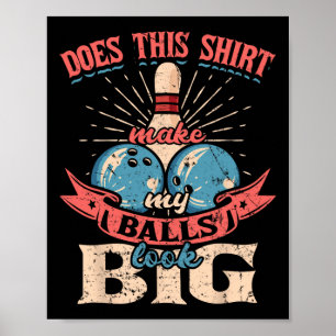 Bowling doet dit Shirt maken mijn blik groot 1 Poster