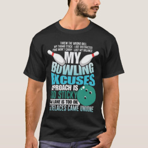 Bowling Exuses Funny Bowling Ball Strike Sport T-shirt