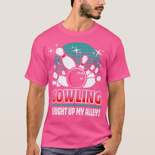Bowling Is Right Up My Alley Funny Bowler Idea T-shirt (Voorkant)