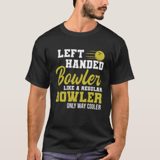 Bowling left Handed Bowler Funny Leftie Strikes T-shirt