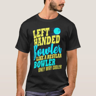 Bowling left Handed Bowler Leftie T-shirt