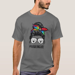 Bowling Life Messy Bun Hair Glasses T-shirt