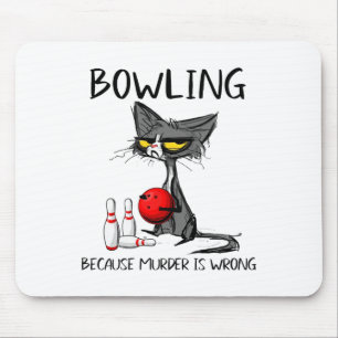 Bowling omdat moord een verkeerde grappige kat is muismat