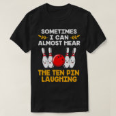 Bowling Pins Pun Ten Pin Laughing Funny Bowling T-shirt (Design voorkant)