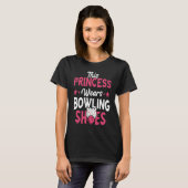 Bowling Princess Bowling Shoes Bowler Bowling Pins T-shirt (Voorkant volledig)