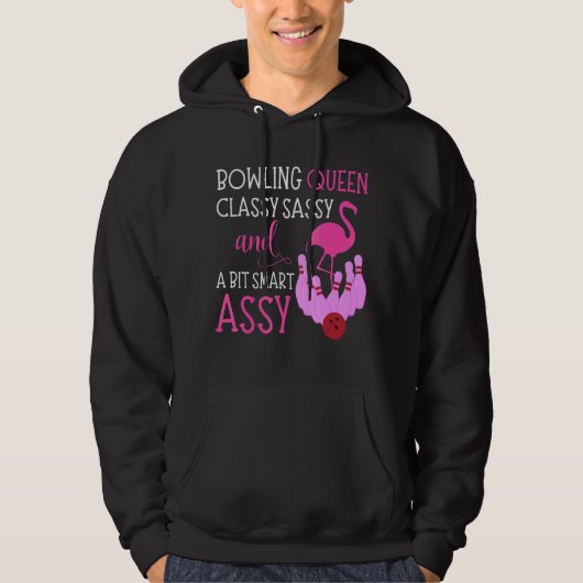 Bowling Queen Classy Sassy en Bit Smart Assy Flami Hoodie (Voorkant)
