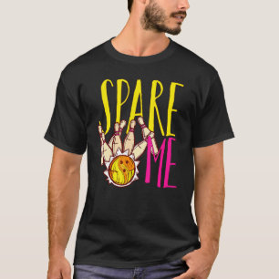 Bowling Spare me Bowlers T-shirt