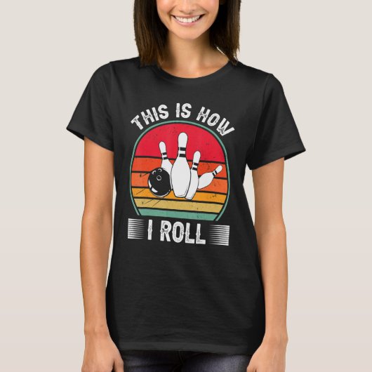 Bowling  This Is How I Roll Retro Bowling Bowler T-shirt (Voorkant)