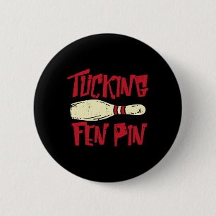 Bowling Tucking Fen Pin Funny Adult Humor Bowler M Ronde Button 5,7 Cm