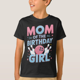 Bowling Verjaardag Moeder Van De Jarige Bowlingste T-shirt