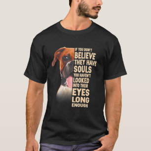 Boxer als je niet gelooft dat ze zielen 1 hebben t-shirt