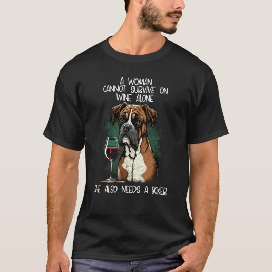 Boxer Dog Mom A Woman Cannot Survive On Wine Alone T-shirt (Voorkant)