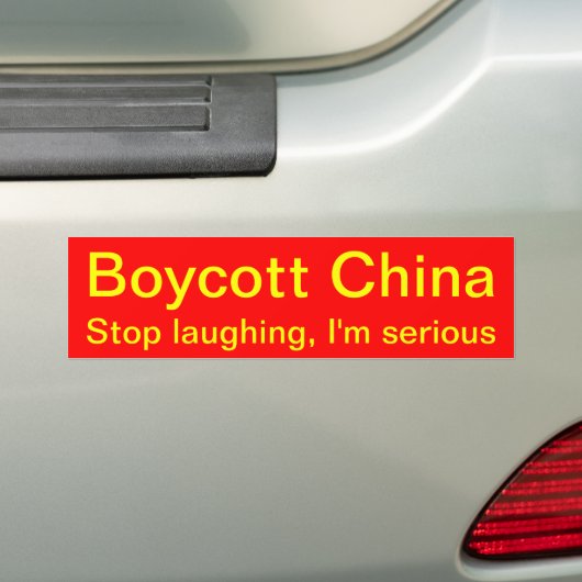 Boycott china. Stop met lachen, ik meen het. Bumpersticker (Op auto)