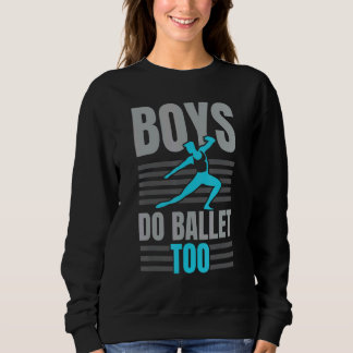 Boys do Ballet to Ballerina Ballet Dancer Pointe Trui