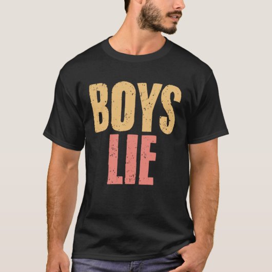 Boys Lie A Broken Hearted  Sarcasm Relationship Ha T-shirt (Voorkant)