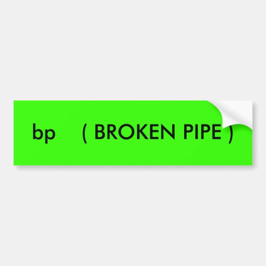 bp ( GEBROKEN LEIDING ) Bumpersticker (Voorkant)