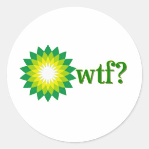 BP OLIE SPILL WTF RONDE STICKER