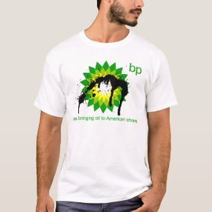 BP we brengen olie naar de Amerikaanse kusten T-shirt