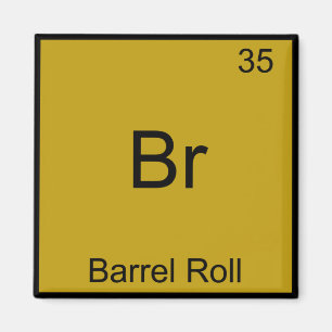 Br - Barrel Roll Funny Element Meme Chemistry T-sh Magneet