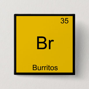 Br - Burrito's Chemie Element Symbool Grappig Vierkante Button 5,1 Cm