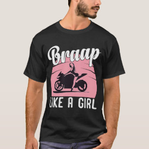 Braap Motorcycle Girl Motocross Dirt Bike Gezegde T-shirt
