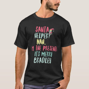 Bradley Christmas Funny Text Santa Helper Man Boy T-shirt