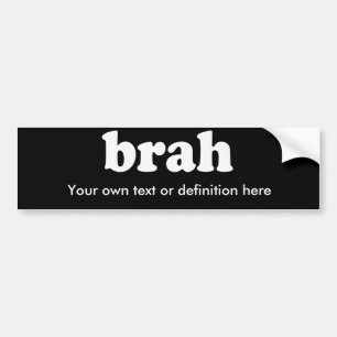 BRAH BUMPERSTICKER