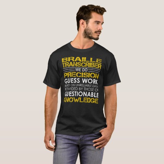 braille Transcriber Precision Work T-shirt (Voorkant volledig)