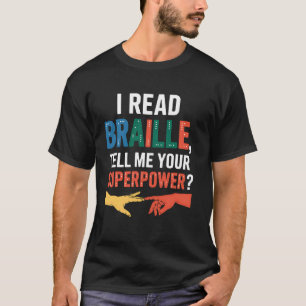 Braillelezer Vertel Me Wat Is Jouw Superkracht Ler T-shirt