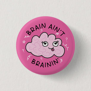 Brain Ain't Brainin' Badge Pin Schattige Ronde Button 3,2 Cm