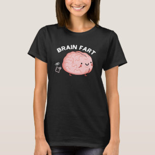 Brain Fart Funny Anatomy Pun Dark BG T-shirt