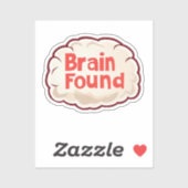 Brain Found Funny Slogan Sticker (Vel)