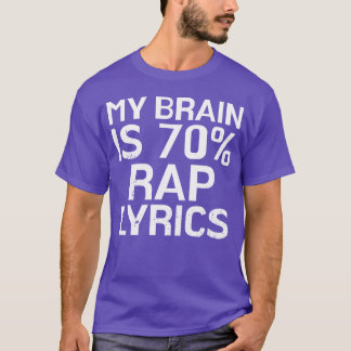 Brain Is 70 Rap Lyrics Funny Rapper Music Gift ret T-shirt
