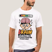 Brain Loading Funny Cartoon Design T-shirt (Voorkant)
