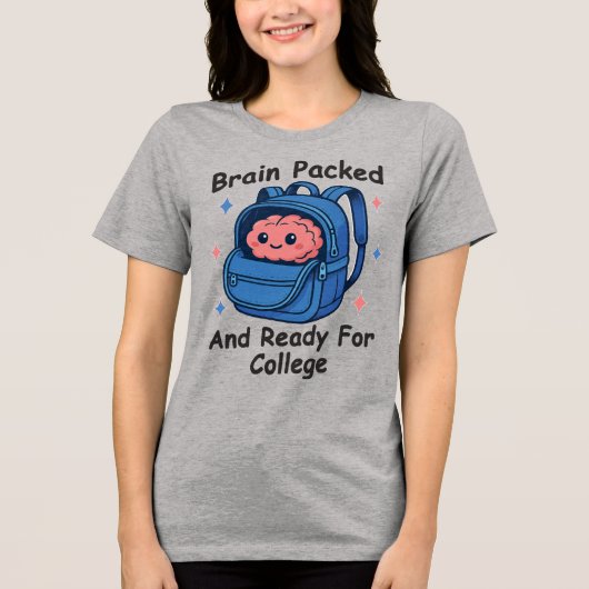 “Brain Packed and Ready For College” Brain Pun Tri-Blend Shirt (Voorkant)