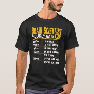 Brain Scientist Hourly Rate Funny Neuroscience Neu T-shirt