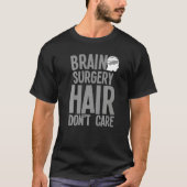 Brain Surgery For Men Women Neurosurgery Recovery  T-shirt (Voorkant)