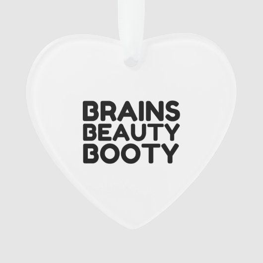 BRAINS BEAUTY BOOTY FUNNY QUOTES ORNAMENT (voorkant)