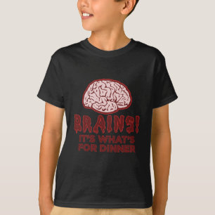 Brains, het is wat er voor diner is t-shirt