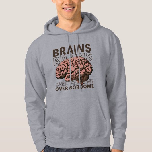 Brains Over Bordome Hoodie (Voorkant)