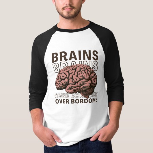 Brains Over Bordome T-shirt (Voorkant)