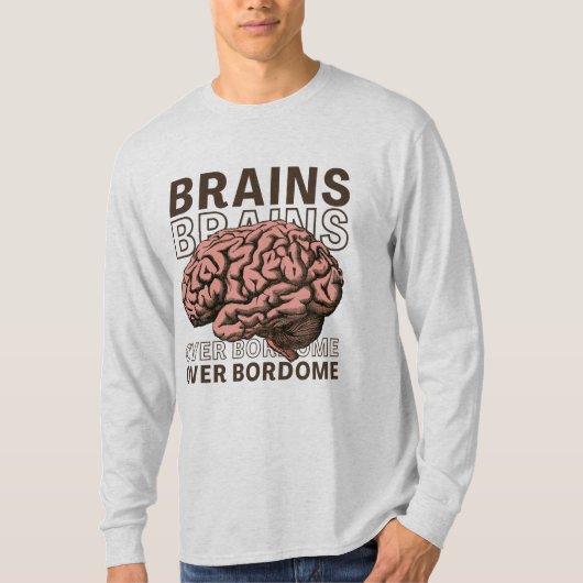 Brains Over Bordome T-shirt (Voorkant)