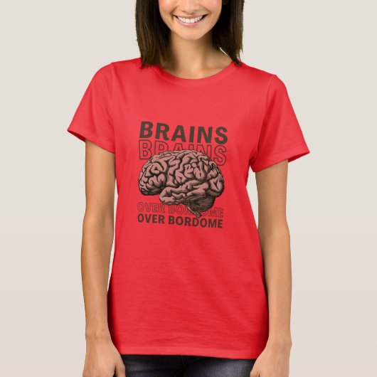 Brains Over Bordome T-shirt (Voorkant)