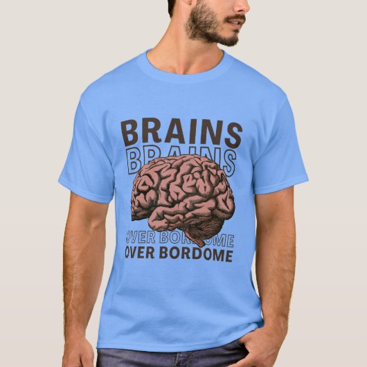Brains Over Bordome T-shirt (Voorkant)