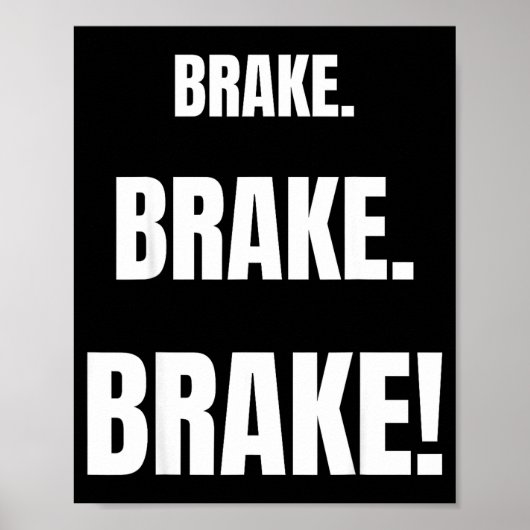Brake! Funny Driving Instructor Ever Poster (Voorkant)