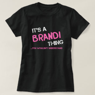 Brandi-ding dat je niet zou begrijpen t-shirt