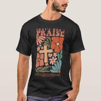 Brandonhats Who I Praise Jesus Christian Lake Merc T-shirt