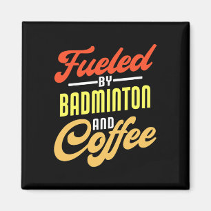 Brandstof door Badminton en koffie Funny Badminton Magneet