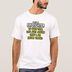 Brandweerman...veronderstel dat ik nooit verkeerd t-shirt