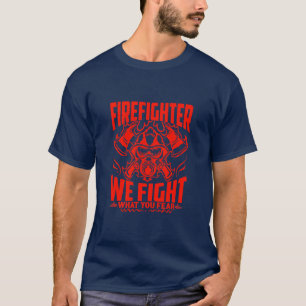 Brandweerman we vechten wat je bang maakt t-shirt